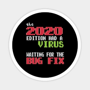 2020 Edition Had a Virus - Waiting for the  Bug Fix Magnet